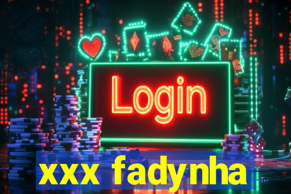 xxx fadynha